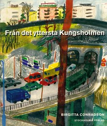 Från det yttersta Kungsholmen / Birgitta Conradson