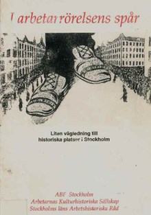 I arbetarrörelsens spår : liten vägledning till historiska platser i Stockholm / Hans Haste