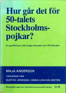 Hur går det för 50-talets Stockholmspojkar? : en uppföljning av 222 vanliga skolpojkar och 100 Skåpojkar / Maja Anderson