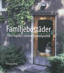 Familjebostäder : flera kapitel i svensk bostadspolitik