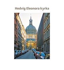 Hedvig Eleonora kyrka / [text: Elisabet Jermsten ; foto: Göran Fredriksson]