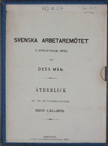 Svenska arbetaremötet i Stockholm 1879 och dess män. Återblick af en deltagare. Isidor Kjellberg