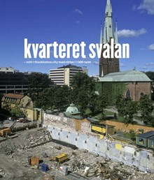 Kvarteret Svalan : mitt i Stockholms city med rötter i 1200-talet / text: Hans Öjmyr 
