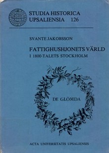 Fattighushjonets värld i 1800-talets Stockholm / Svante Jakobsson