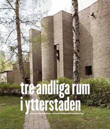 Tre andliga rum i ytterstaden : Ytterstadsprojektet - en kulturhistorisk inventering / artikelförfattare: Anna-Karin Ericson