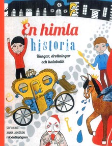 En himla historia : kungar, drottningar och kalabalik / Sofi Hjort (text), Anna Jonsson (bild)