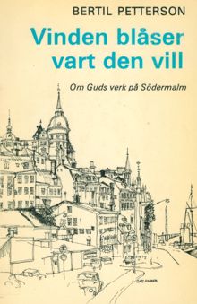 Vinden blåser vart den vill : om Guds verk på Södermalm / Bertil Petterson