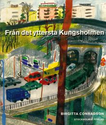 Från det yttersta Kungsholmen / Birgitta Conradson