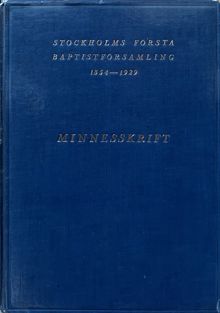 Stockholms första baptistförsamling 1854-1929 : minnesskrift med anledning av dess 75-åriga tillvaro / Hjalmar Danielson