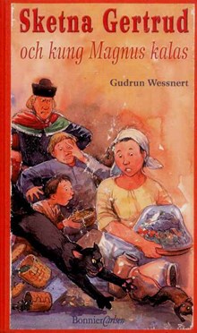 Sketna Gertrud och kung Magnus kalas / Gudrun Wessnert