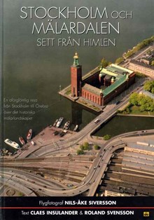 Stockholm och Mälardalen sett från himlen / Nils-Åke Siversson