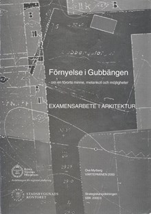Förnyelse i Gubbängen : om en förorts minne, melankoli och möjligheter / Ove Myrberg