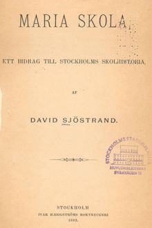 Maria skola : ett bidrag till Stockholms skolhistoria / David Sjöstrand
