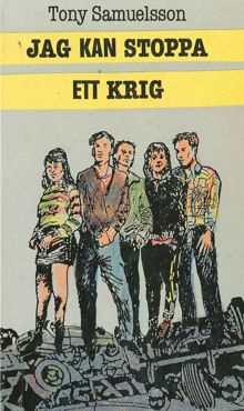 Jag kan stoppa ett krig / Tony Samuelsson