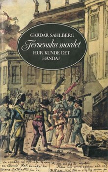  Fersenska mordet : hur kunde det hända? / Gardar Sahlberg