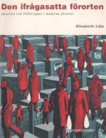 Den ifrågasatta förorten / Elisabeth Lilja
