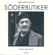 Söderbutiker : en fotoberättelse om några småbutiker på Södermalm / av Per Hägglund ; inledande text av Ernst Brunner