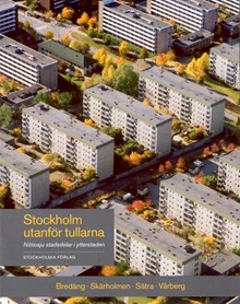 Stockholm utanför tullarna : nittiosju stadsdelar i ytterstaden. Bredäng, Skärholmen, Sätra, Vårberg / Fotografer: Göran Fredriksson, Ingrid Johansson ; författare: Johan Rittsél, Suzanne Lindhagen