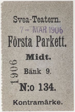 Biljett till Svea-Teatern, 7e mars 1906, första parkett, kontramärke.