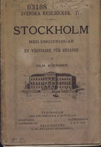 Stockholm med omgifningar till och med Södertälge, Gripsholm, Upsala och Furusund. : En vägvisare för resande. Med nya kartor öfver Djurgården och Stockholms omgifningar, en ny, revideradplankarta öfver Stockholm och 32 vyer. / af Vilh. Kôersner