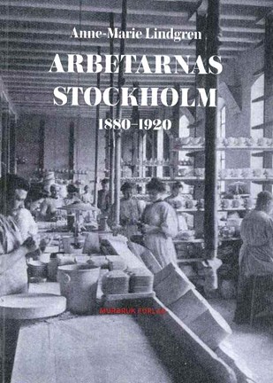 Omslagsbild Arbetarnas Stockholm 18880-1920