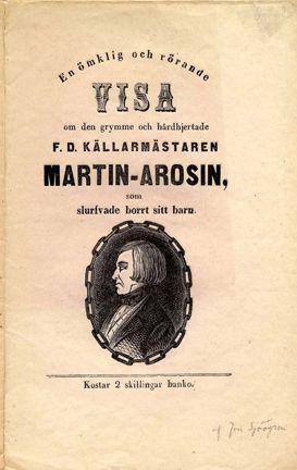 Tryckt framsida med porträtt av en man under texten "En ömlig och rörande visa om den grymme och hårdhjärtade före detta källarmästaren Martin-Arosin.