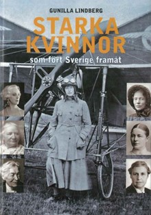 Starka kvinnor som fört Sverige framåt / Gunilla Lindberg