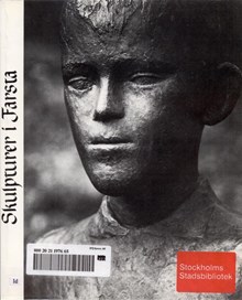 Skulpturer i Farsta / Farsta kulturkommitté ; idé och faktainsamling: Stina Eriksson