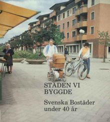 Staden vi byggde : Svenska Bostäder under 40 år