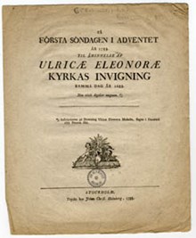 På första söndagen i adventet år 1788. Til åminnelse af Ulricae Eleonorae kyrkas invigning samma dag år 1688.