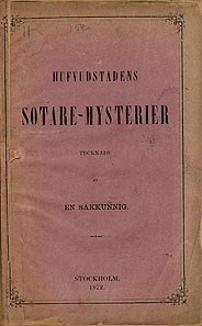 Hufvudstadens sotare-mysterier. Tecknade af en sakkunnig