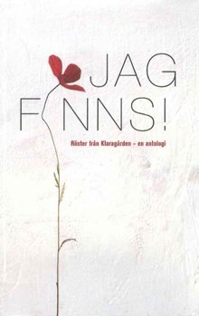 Jag finns! : röster från Klaragården - en antologi