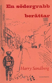 En södergrabb berättar : barndomsminnen och bilder från 1880-talets Stockholm / Harry Sandberg