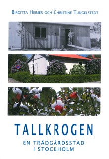 Tallkrogen : en trädgårdsstad i Stockholm / Birgitta Heimer och Christine Tungelstedt