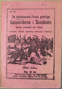 De riksbekanta första gräsliga Gatustriderna i Stockholm mellan polisen och folket angående allmän rösträtts införande i Sverige