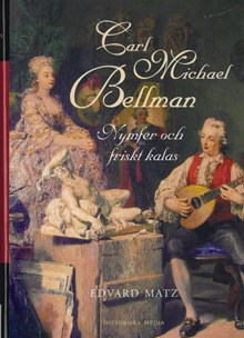  Carl Michael Bellman : nymfer och friskt kalas / Edvard Matz