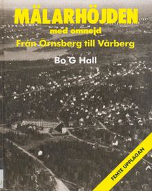 Mälarhöjden med omnejd : från Örnsberg till Vårberg / Bo G. Hall