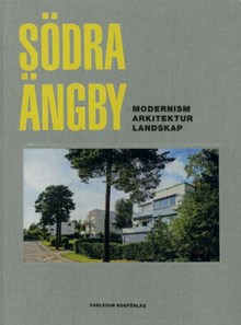 Södra Ängby : modernism, arkitektur, landskap