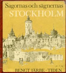 Sagornas och sägnernas Stockholm / Bengt Järbe