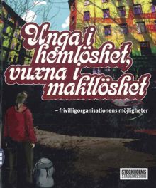 Unga i hemlöshet, vuxna i maktlöshet : frivilligorganisationens möjligheter / Anne-Marie Tung Hermelin 