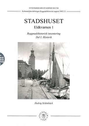 Omslag Stadshuset, Eldkvarnen 1 : byggnadshistorisk inventering : D. 1 Historik