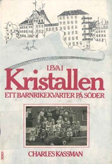 Leva i Kristallen : ett barnrikekvarter på Söder / Charles Kassman