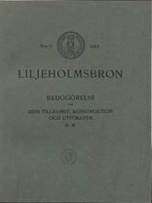 Liljeholmsbron : redogörelse för dess tillkomst, konstruktion och utförande m m. /  Albert Lundberg och Ernst Julius Nilsson