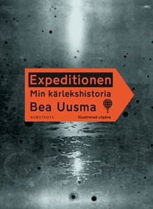 Expeditionen – min kärlekshistoria / Bea Uusma
