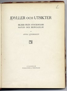 Idyller och utsikter : bilder från Stockholms natur och bebyggelse / Anna Lindhagen