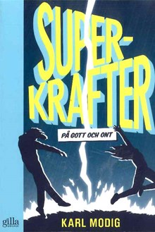 Superkrafter - på gott och ont / Karl Modig