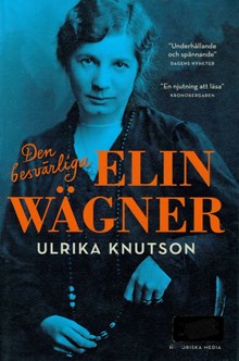 Den besvärliga Elin Wägner / Ulrika Knutson