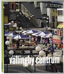 Vällingby centrum : förnyelse och bevarande / text: Britt Wisth