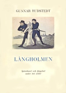 Långholmen : Spinnhuset och fängelset under två sekler / Gunnar Rudstedt