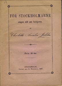 För stockholmarne något till att behjerta. Af Charlotte Amalia Juhler